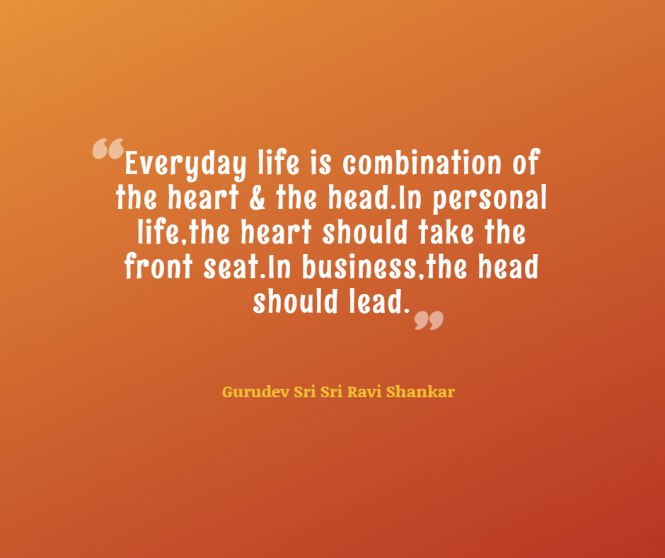 Quotes by Gurudev_Everyday life is combination of the heart & the head