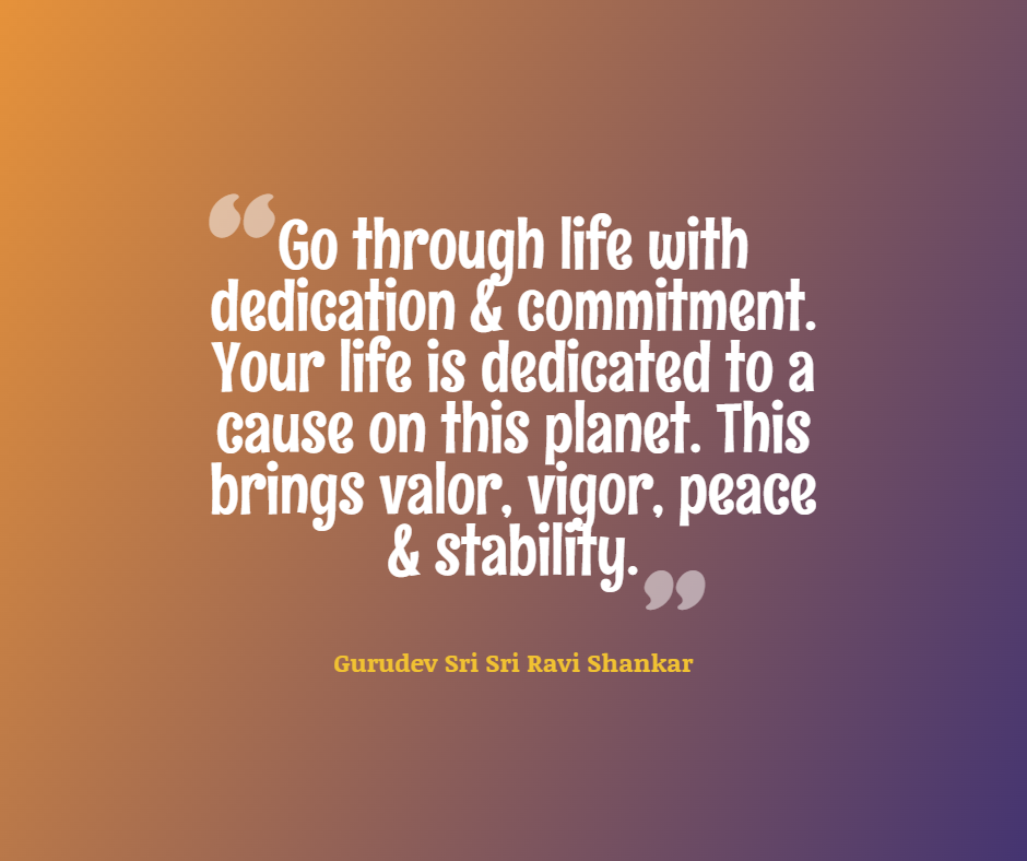 Quotes by Gurudev_Go through life with dedication & commitment