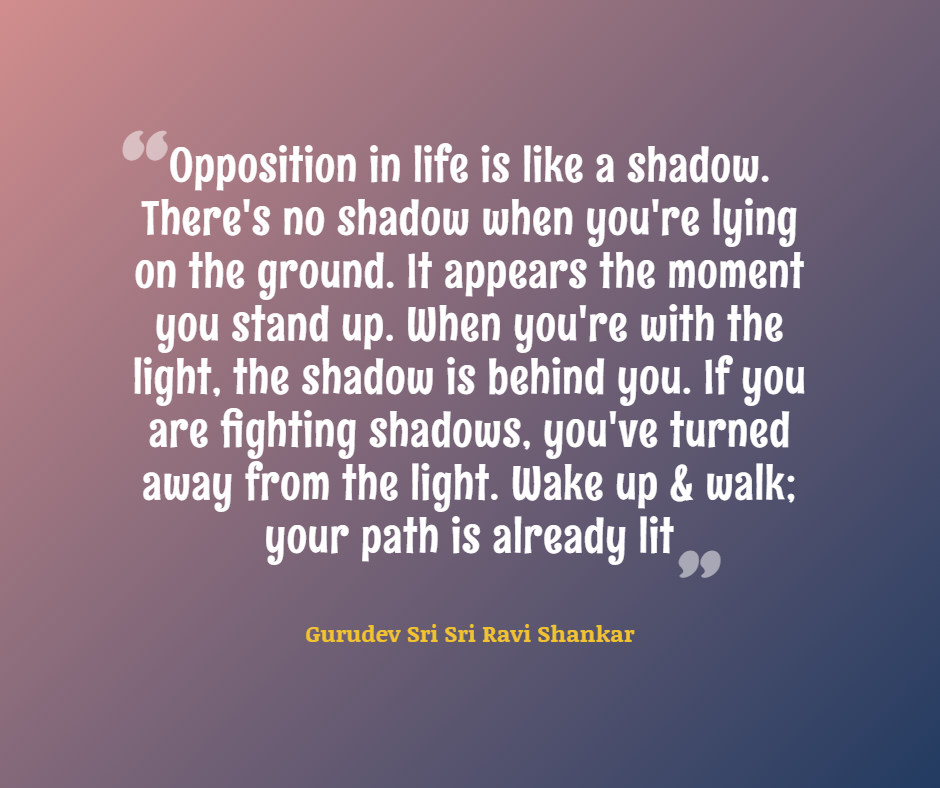 Quotes by Gurudev_Opposition in life is like a shadow